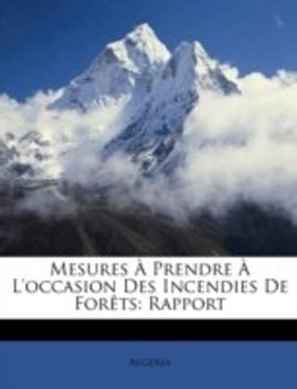 Mesures Prendre L Occasion Des Incendies De Forts Rapport Buy Mesures Prendre L Occasion Des Incendies De Forts Rapport By Algeria At Low Price In India Flipkart Com