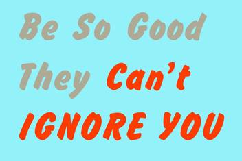 Be So Good They Cant Ignore Motivational Paper Print Poster Paper