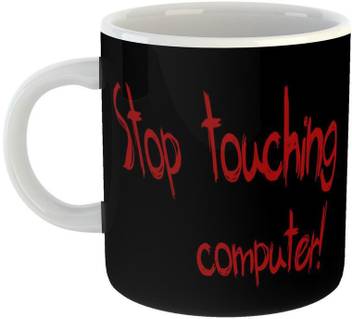 Mugs4you Stop Touching My Computer Quotes Mug Coffee For Friend Brother Sister Husband Wife Glossy Finish Vibrant Print 400 Ml Capacity Multicolor Ceramic Mug Price In India Buy Mugs4you Stop Touching My Computer Quotes Mug Coffee