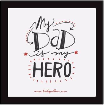 My Dad Is My Hero Paper Print Quotes Motivation Posters In India Buy Art Film Design Movie Music Nature And Educational Paintings Wallpapers At Flipkart Com