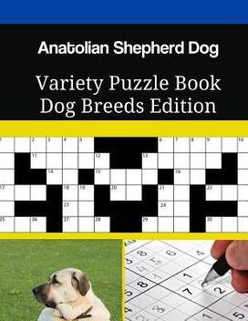 Anatolian Shepherd Dog Variety Puzzle Book Dog Breeds Edition Buy Anatolian Shepherd Dog Variety Puzzle Book Dog Breeds Edition By Depot Mega Media At Low Price In India Flipkart Com