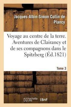 Voyage Au Centre De La Terre Tome 3 Buy Voyage Au Centre De La Terre Tome 3 By Collin De Plancy Jacques Albin Simon At Low Price In India Flipkart Com
