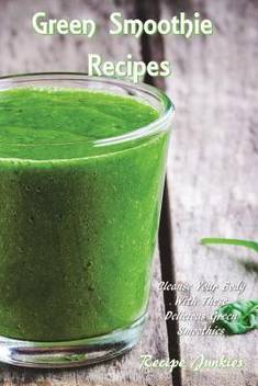 Green Smoothie Recipes Buy Green Smoothie Recipes By Junkies Recipe At Low Price In India Flipkart Com