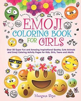 Generic Emoji Coloring Book For Girls 50 Super Fun And Amazing Inspirational Quotes Cute Animals And Emoji Coloring Activity Pages For Emoji Coloring Book For Girls 50 Super Fun And Amazing
