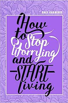 How To Stop Worrying Start Living Buy How To Stop Worrying Start Living By Carnegie Dale At Low Price In India Flipkart Com