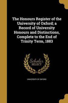 The Honours Register Of The University Of Oxford A Record Of