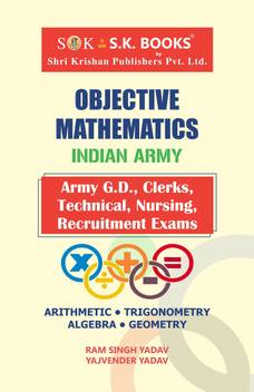 Objective Maths For Indian Army Exams Of GD, NER, Clerks, SKT, Technical, Nursing & Trademan English Medium (Paperback, Ram Singh Yadav, Yajvendra Yadav)