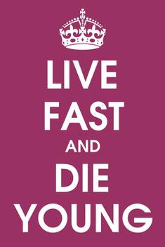 Live Fast And Die Young Wall Art Poster Fine Art Print Art Paintings Posters In India Buy Art Film Design Movie Music Nature And Educational Paintings Wallpapers At Flipkart Com