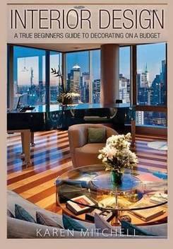 Interior Design A True Beginners Guide To Decorating On A Budget