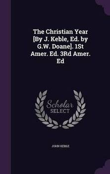 The Christian Year By J Keble Ed By G W Doane 1st Amer Ed 3rd Amer Ed Buy The Christian Year By J Keble Ed By G W Doane 1st Amer Ed 3rd Amer