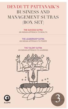 Devdutt Pattanaik S Business And Management Sutras Box Set The Success Sutra The Leadership Sutra The Talent Sutra Buy Devdutt Pattanaik S Business And Management Sutras Box Set The Success Sutra The By contrast, the indian way of doing businessas apparent in indian mythology, but no longer seen in practice accommodates subjectivity and diversity, and brilliantly argued, original and thoroughly accessible, business sutra presents a radical and nuanced approach to management, business and. devdutt pattanaik s business and management sutras box set the success sutra the leadership sutra the talent sutra