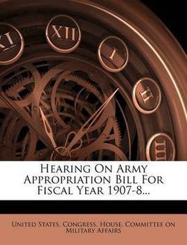 Hearing On Army Appropriation Bill For Fiscal Year 1907 8 Buy Hearing On Army Appropriation Bill For Fiscal Year 1907 8 By Unknown At Low Price In India Flipkart Com