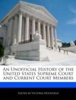 An Unofficial History Of The United States Supreme Court And Current Court Members Buy An Unofficial History Of The United States Supreme Court And Current Court Members By Hockfield Victoria At Low