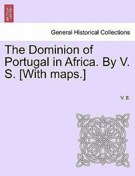 The Dominion Of Portugal In Africa By V S With Maps Buy The Dominion Of Portugal In Africa By V S With Maps By S V At Low Price In India Flipkart Com