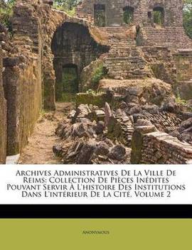 Archives Administratives De La Ville De Reims Buy Archives Administratives De La Ville De Reims By Anonymous At Low Price In India Flipkart Com