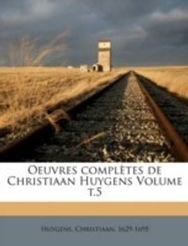 Oeuvres Completes De Christiaan Huygens Volume T 5 Buy Oeuvres Completes De Christiaan Huygens Volume T 5 By 1629 1695 Huygens Christiaan At Low Price In India Flipkart Com