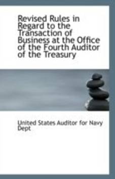 Revised Rules In Regard To The Transaction Of Business At The Office Of The Fourth Auditor Of The Tr Buy Revised Rules In Regard To The Transaction Of Business At The Office You can buy them at your local stationery or office supply store.