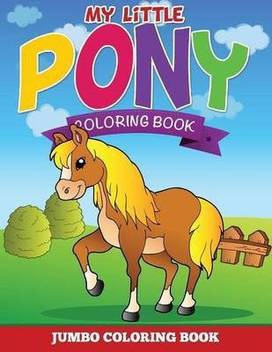 My Little Pony Coloring Pages Jumbo Coloring Book Buy My Little Pony Coloring Pages Jumbo Coloring Book By Speedy Publishing Llc At Low Price In India Flipkart Com
