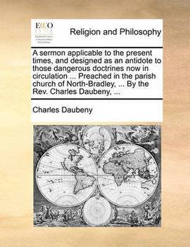 A Sermon Applicable To The Present Times And Designed As An Antidote To Those Dangerous Doctrines
