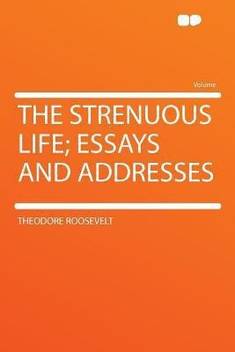 The Strenuous Life Essays And Addresses Buy The Strenuous Life Essays And Addresses By Roosevelt Theodore At Low Price In India Flipkartcom - 