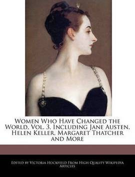 Women Who Have Changed The World Vol 3 Including Jane Austen Helen Keller Margaret Thatcher And More Buy Women Who Have Changed The World Vol 3 Including Jane Austen Helen Keller Margaret