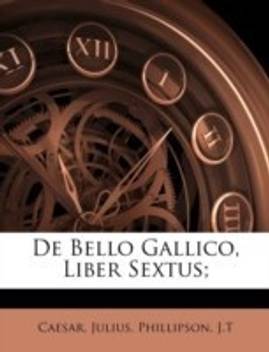 De Bello Gallico Liber Sextus