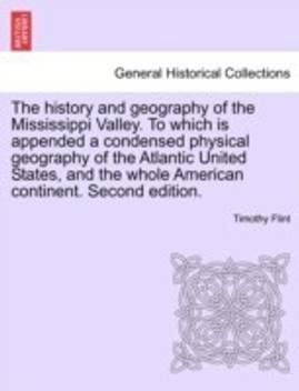 The History And Geography Of The Mississippi Valley To Which Is Appended A Condensed Physical Geography Of The Atlantic United States And The Whole American Continent Second Edition Buy The History And Indian geography, economic geography, climatology, climatic regions, geomorphology & oceanography. www flipkart com