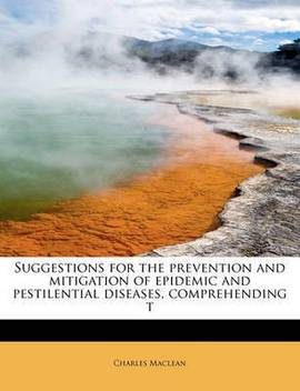 Suggestions For The Prevention And Mitigation Of Epidemic And Pestilential Diseases Comprehending T Buy Suggestions For The Prevention And Mitigation Of Epidemic And Pestilential Diseases Comprehending T By Maclean Charles At Low