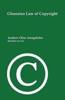 Ghanaian Law Of Copyright Buy Ghanaian Law Of Copyright By Amegatcher Andrew Ofoe At Low Price In India Flipkart Com