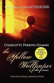 The Yellow Wallpaper And Other Stories The Complete Gothic