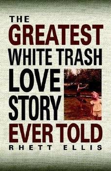 The Greatest White Trash Love Story Ever Told Buy The Greatest White Trash Love Story Ever Told By Ellis Rhett At Low Price In India Flipkart Com The paperback edition of the book released by vintage carries the following quote by alan sillitoe, author of saturday night and sunday morning, on its cover: flipkart