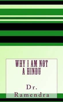 Why I Am Not A Hindu Buy Why I Am Not A Hindu By Ramendra Dr At Low Price In India Flipkart Com I am not a hindu because well i don't believe in the existence of personal or even impersonal god or gods.