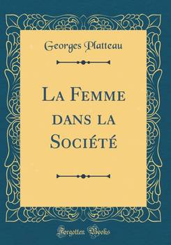 La Femme Dans La Societe Classic Reprint Buy La Femme Dans La Societe Classic Reprint By Platteau Georges At Low Price In India Flipkart Com