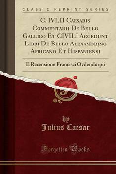 C Ivlii Caesaris Commentarii De Bello Gallico Et Civili Accedunt Libri De Bello Alexandrino Africano Et Hispaniensi Buy C Ivlii Caesaris Commentarii De Bello Gallico Et Civili Accedunt Libri De Bello Alexandrino