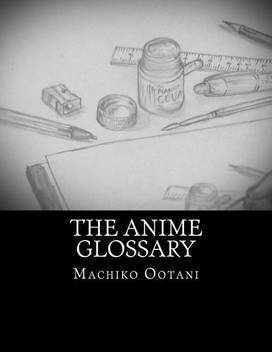 The Anime Glossary Buy The Anime Glossary By Ootani Machiko At Low Price In India Flipkart Com Us fans of japanese animation often use anime to.