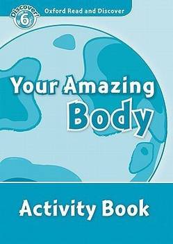 Oxford Read And Discover Level 6 Your Amazing Body Activity Book