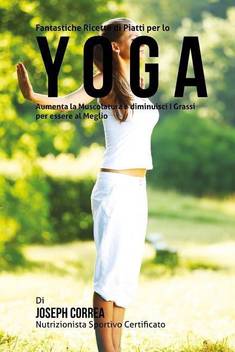 Fantastiche Ricette Di Piatti Per Lo Yoga Buy Fantastiche Ricette Di Piatti Per Lo Yoga By Correa Nutrizionista Sportivo Certifica At Low Price In India Flipkart Com