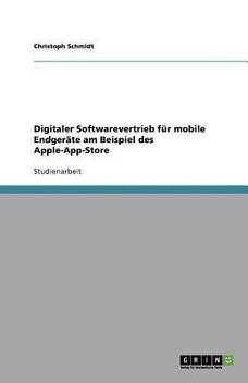 Digitaler Softwarevertrieb Fur Mobile Endgerate Am Beispiel Des Apple App Store Buy Digitaler Softwarevertrieb Fur Mobile Endgerate Am Beispiel Des Apple App Store By Schmidt Christoph At Low Price In India Flipkart Com