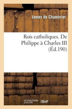 Rois Catholiques De Philippe I Charles Iii Buy Rois Catholiques De Philippe I Charles Iii By De Chambrier J At Low Price In India Flipkart Com