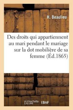 Des Droits Qui Appartiennent Au Mari Pendant Le Mariage Sur La Dot Mobili Re De Sa Femme Buy Des Droits Qui Appartiennent Au Mari Pendant Le Mariage Sur La Dot Mobili Re