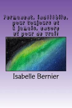 Permanent Indelebile Pour Toujours Et A Jamais Encore Et Pour De Vrai Buy Permanent Indelebile Pour Toujours Et A Jamais Encore Et Pour De Vrai By Bernier Isabelle At Low Price In