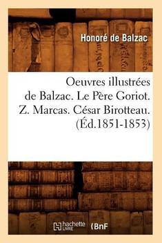 Oeuvres Illustri Es De Balzac Le Pi Re Goriot Z Marcas Ci Sar Birotteau I D 1851 1853 Buy Oeuvres Illustri Es De Balzac Le Pi Re Goriot Z Marcas Ci Sar Birotteau I D 1851 1853 By De Balzac Honore At Low Price