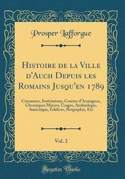 Histoire De La Ville D Auch Depuis Les Romains Jusqu En 1789 Vol 2 Buy Histoire De La Ville D Auch Depuis Les Romains Jusqu En 1789 Vol 2 By Lafforgue Prosper At Low Price In