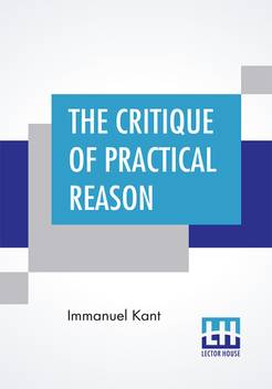 The Critique Of Practical Reason Buy The Critique Of Practical Reason By Kant Immanuel At Low Price In India Flipkart Com