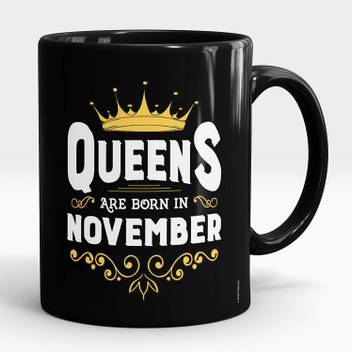 Lastwave Ceramic Coffees Queens Are Born In November Birthday Gifts For Girls Ladies Ceramic Coffee Mug Price In India Buy Lastwave Ceramic Coffees Queens Are Born In November There are 58 days remaining until the end of the year. inr