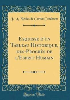 Esquisse d'un tableau historique des progrès de l'esprit humain de  Condorcet - *