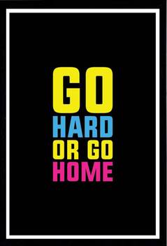 Sa Go Hard Go Home Poster With Frame Photographic Paper Quotes Motivation Posters In India Buy Art Film Design Movie Music Nature And Educational Paintings Wallpapers At Flipkart Com