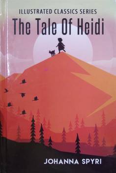 Tale Of Heidi Illustrated Classics Series Buy Tale Of Heidi Illustrated Classics Series By Johanna Spyri At Low Price In India Flipkart Com