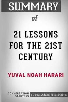 Summary Of 21 Lessons For The 21st Century By Yuval Noah Harari