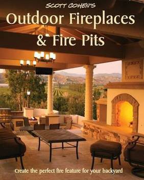 Scott Cohen S Outdoor Fireplaces And Fire Pits Buy Scott Cohen S